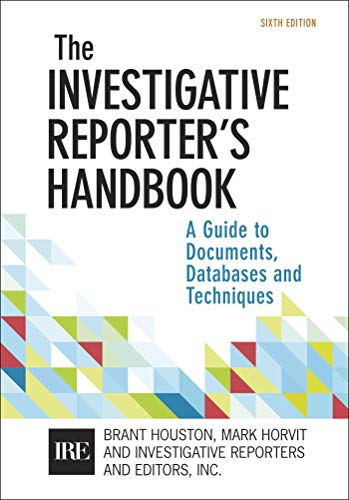 Cover of Investigative Reporter's Handbook: A Guide to Documents, Databases, and Techniques