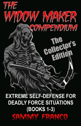 Cover of The Widow Maker Compendium: Extreme Self-Defense for Deadly Force Situations (Books 1-3)