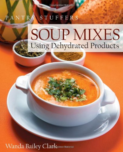 Cover of Pantry Stuffers Soup Mixes: Using Dehydrated Products