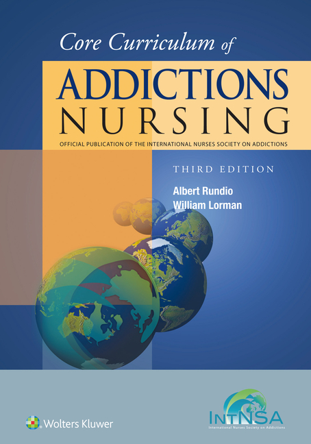 Cover of Core Curriculum of Addictions Nursing: An Official Publication of the Intnsa