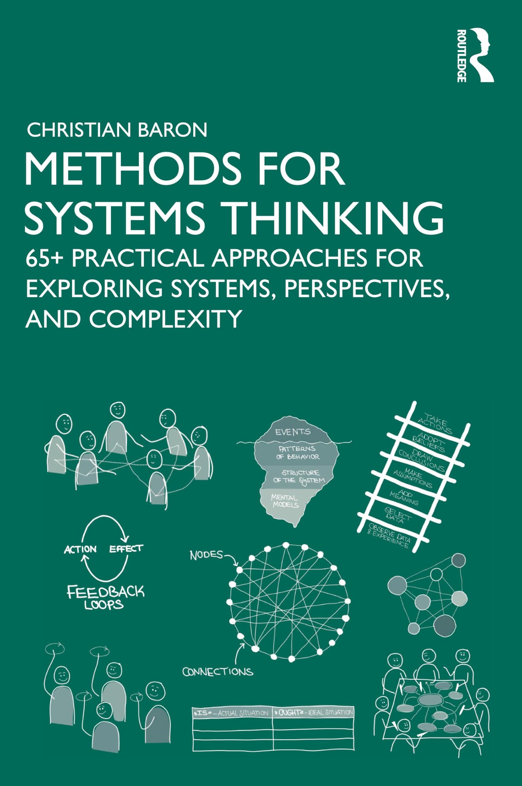 Cover of Methods for Systems Thinking: 65+ Practical Approaches for Exploring Systems, Perspectives, and Complexity