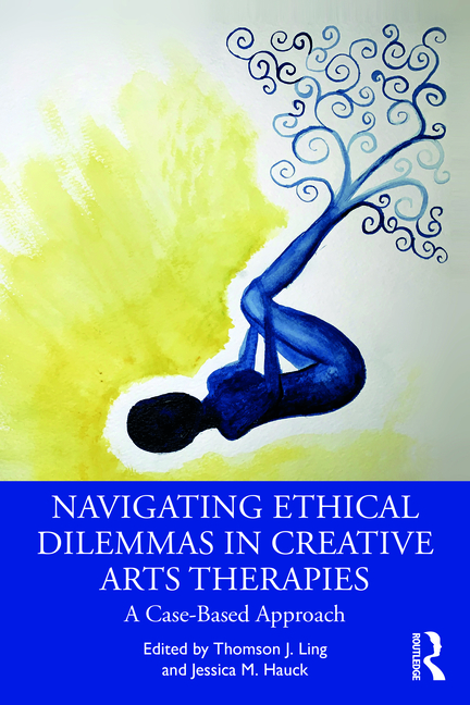 Cover of Navigating Ethical Dilemmas in Creative Arts Therapies: A Case-Based Approach