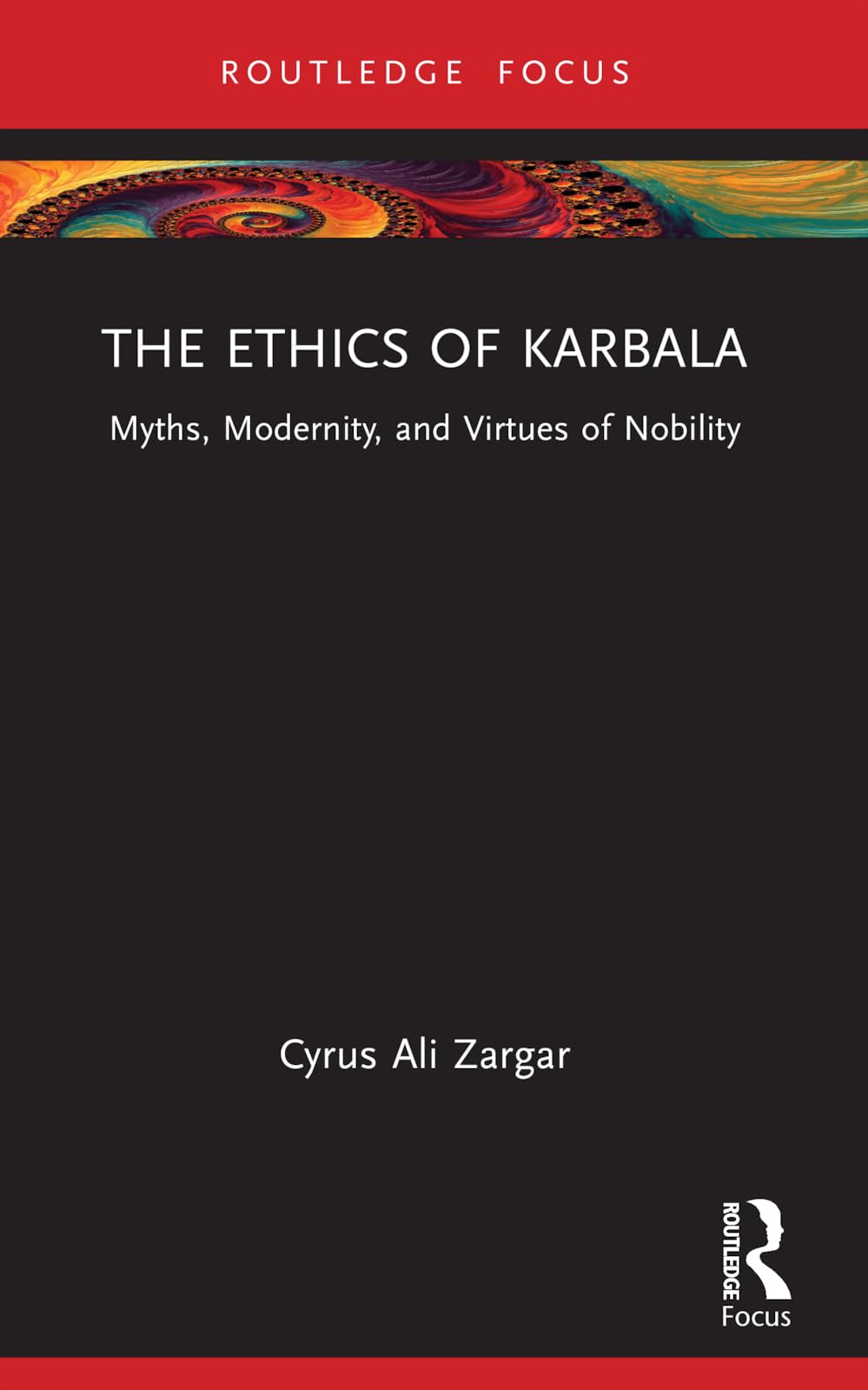 Cover of The Ethics of Karbala: Myths, Modernity, and Virtues of Nobility