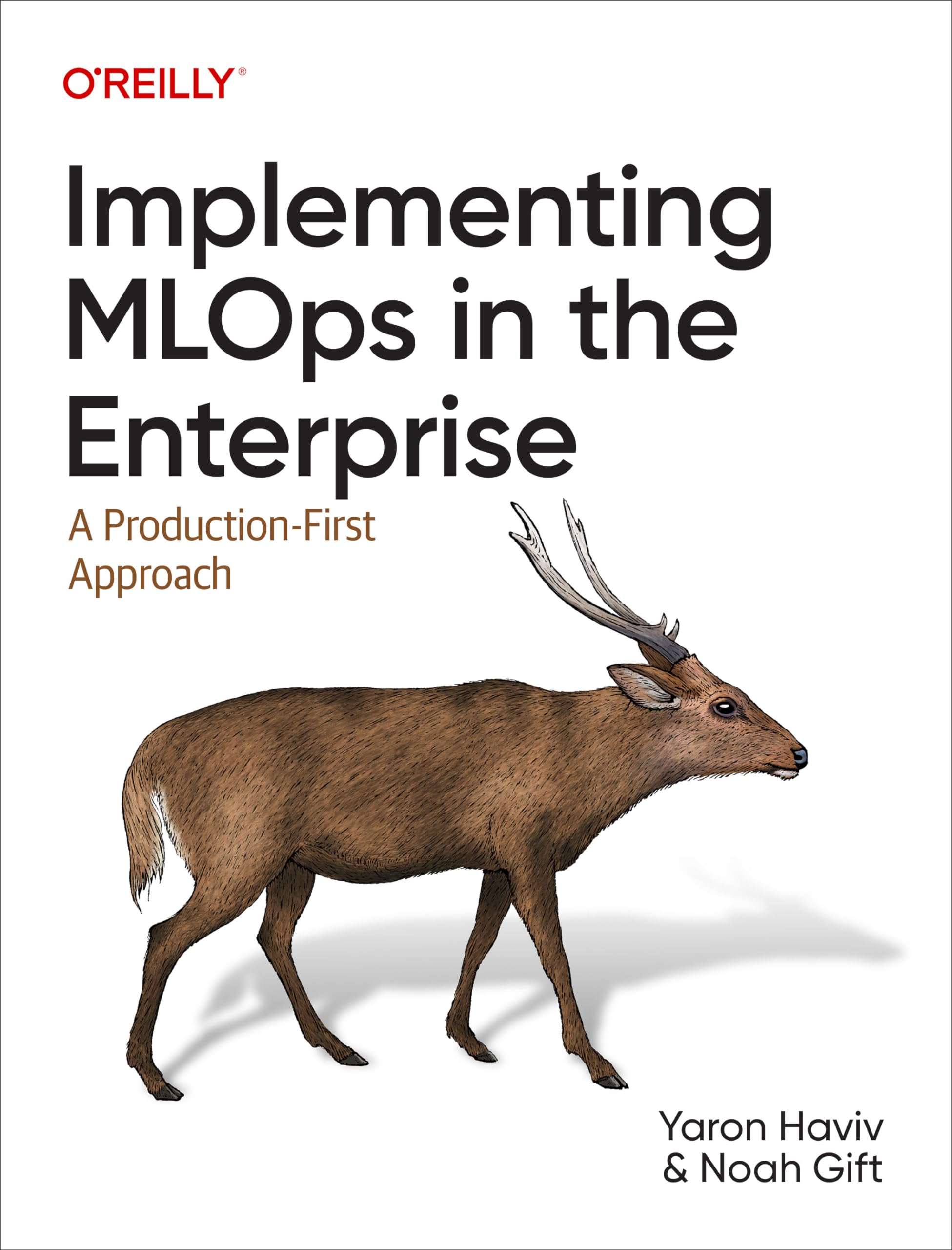 Cover of Implementing MLOps in the Enterprise: A Production-First Approach