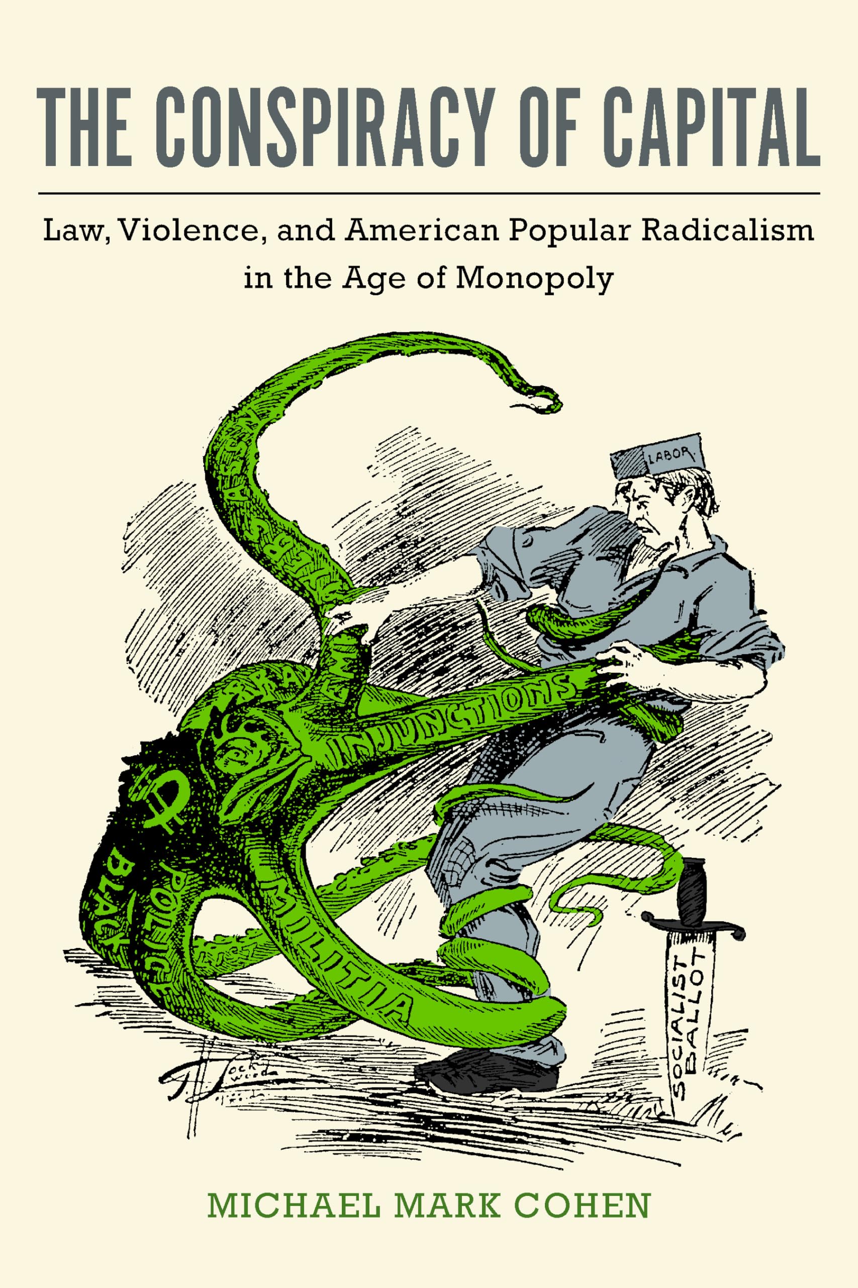 Cover of The Conspiracy of Capital: Law, Violence, and American Popular Radicalism in the Age of Monopoly