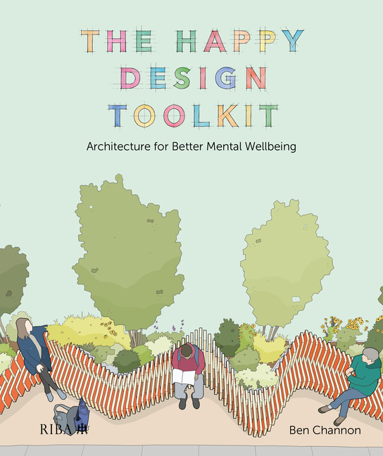 Cover of The Happy Design Toolkit: Architecture for Better Mental Wellbeing