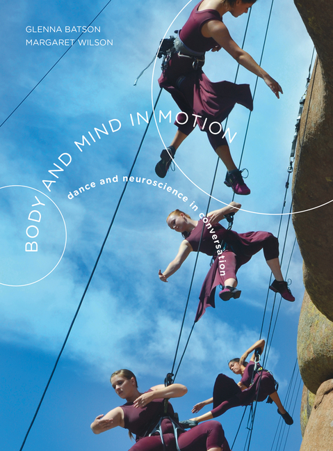 Cover of Body and Mind in Motion: Dance and Neuroscience in Conversation