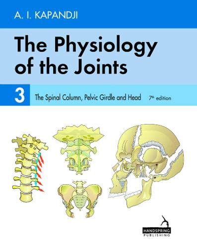 Cover of The Physiology of the Joints - Volume 3: The Spinal Column, Pelvic Girdle and Head
