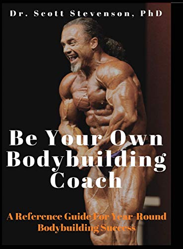 Cover of Be Your Own Bodybuilding Coach: A Reference Guide for Year-Round Bodybuilding Success