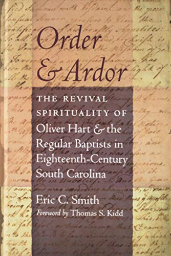 Cover of Order and Ardor: The Revival Spirituality of Oliver Hart and the Regular Baptists in Eighteenth-Century South Carolina