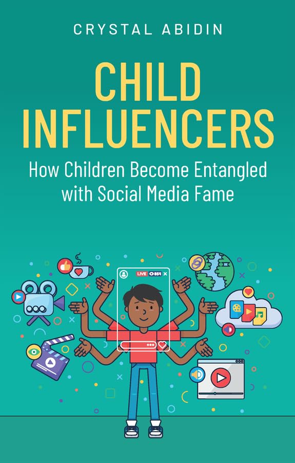 Cover of Child Influencers: How Children Become Entangled with Social Media Fame