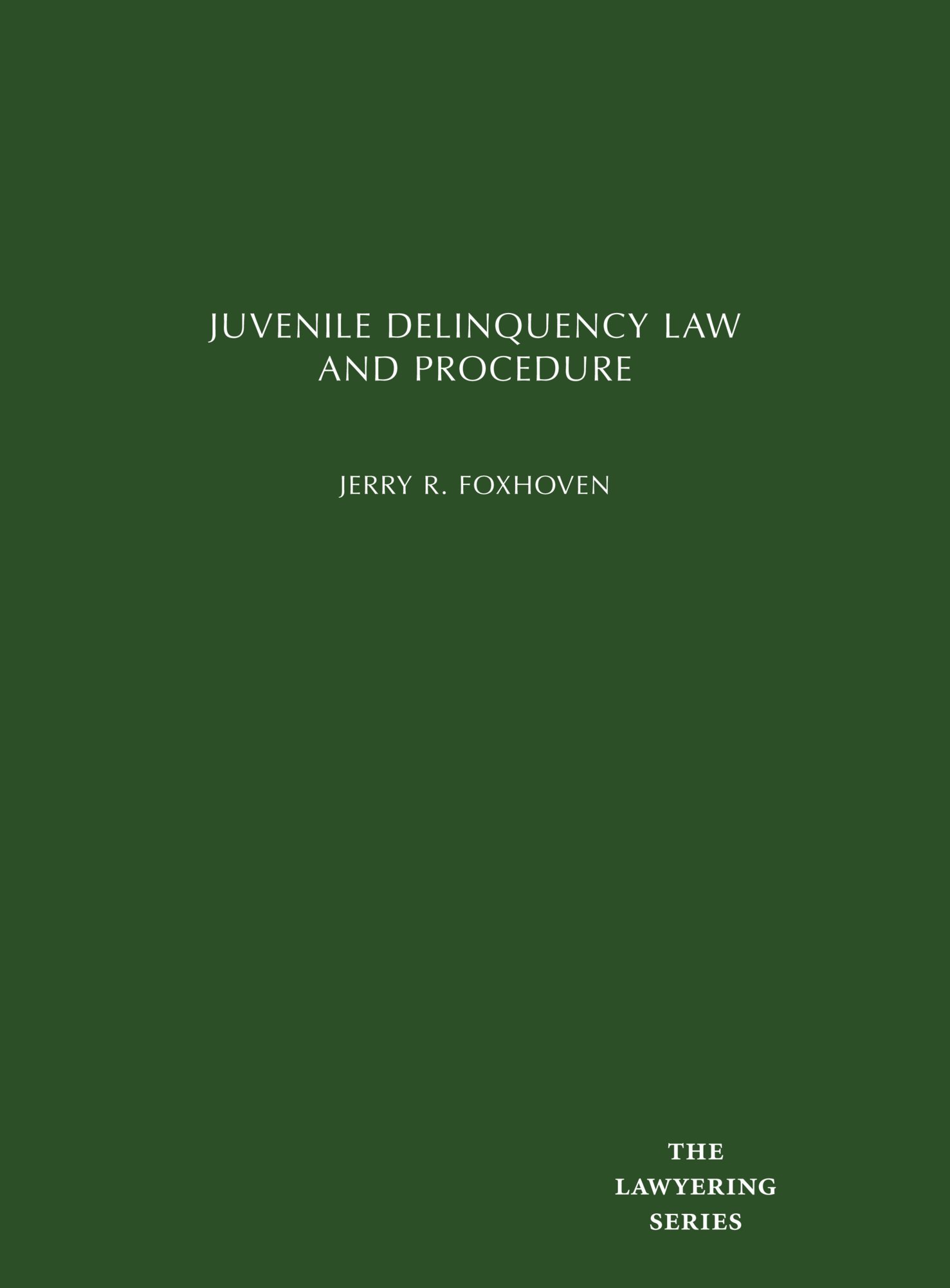 Cover of Juvenile Delinquency Law and Procedure (Lawyering Series)