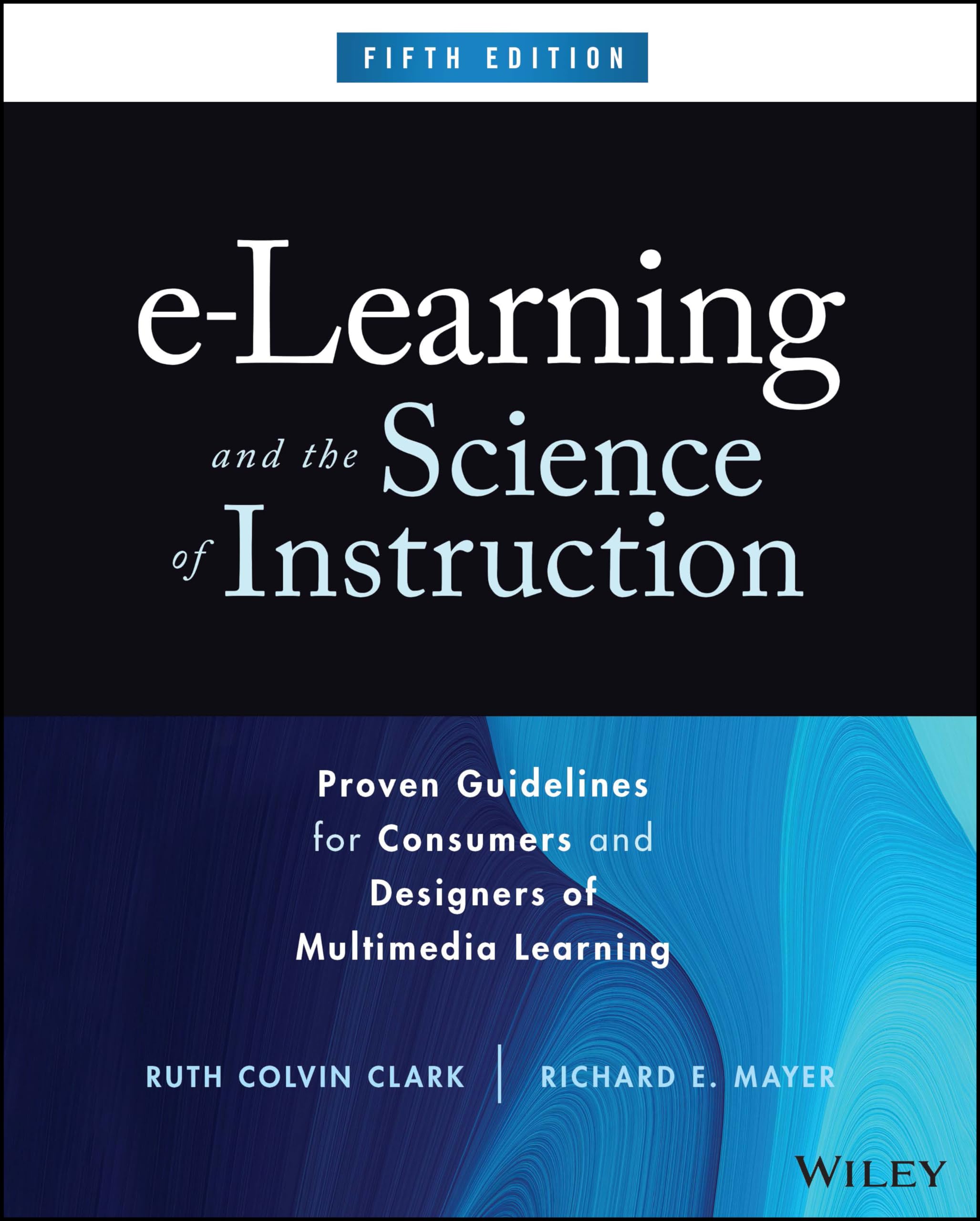 Cover of e-Learning and the Science of Instruction: Proven Guidelines for Consumers and Designers of Multimedia Learning