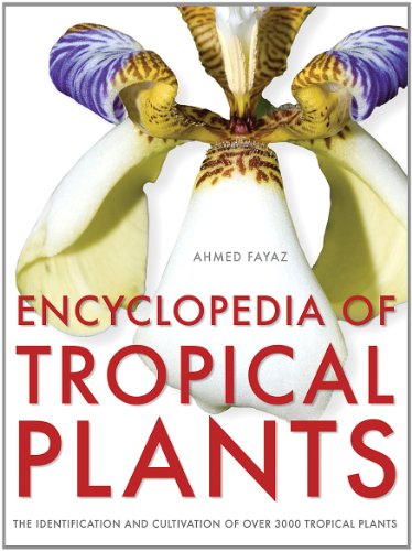 Cover of Encyclopedia of Tropical Plants: Identification and Cultivation of Over 3000 Tropical Plants