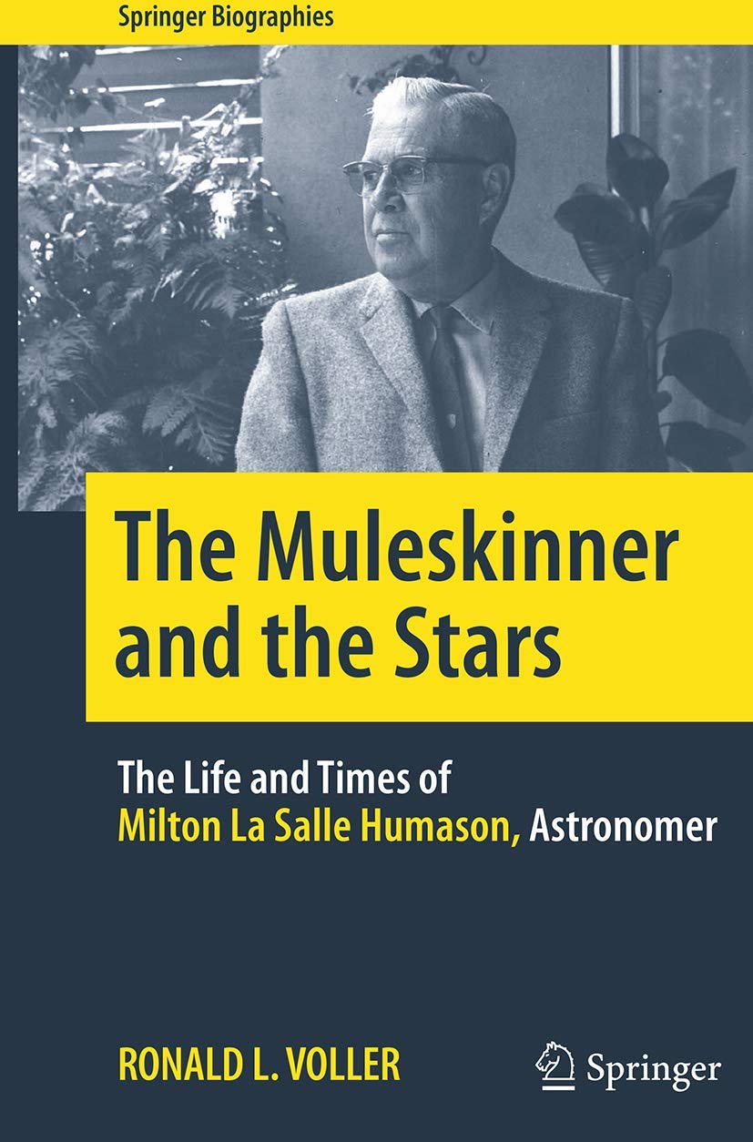 Cover of The Muleskinner and the Stars: The Life and Times of Milton La Salle Humason, Astronomer (Springer Biographies)