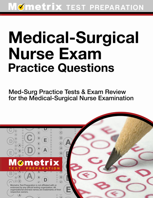 Cover of Medical-Surgical Nurse Exam Practice Questions: Med-Surg Practice Tests & Exam Review for the Medical-Surgical Nurse Examination
