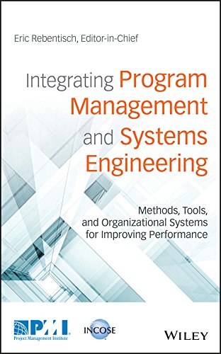 Cover of Integrating Program Management and Systems Engineering: Methods, Tools, and Organizational Systems for Improving Performance