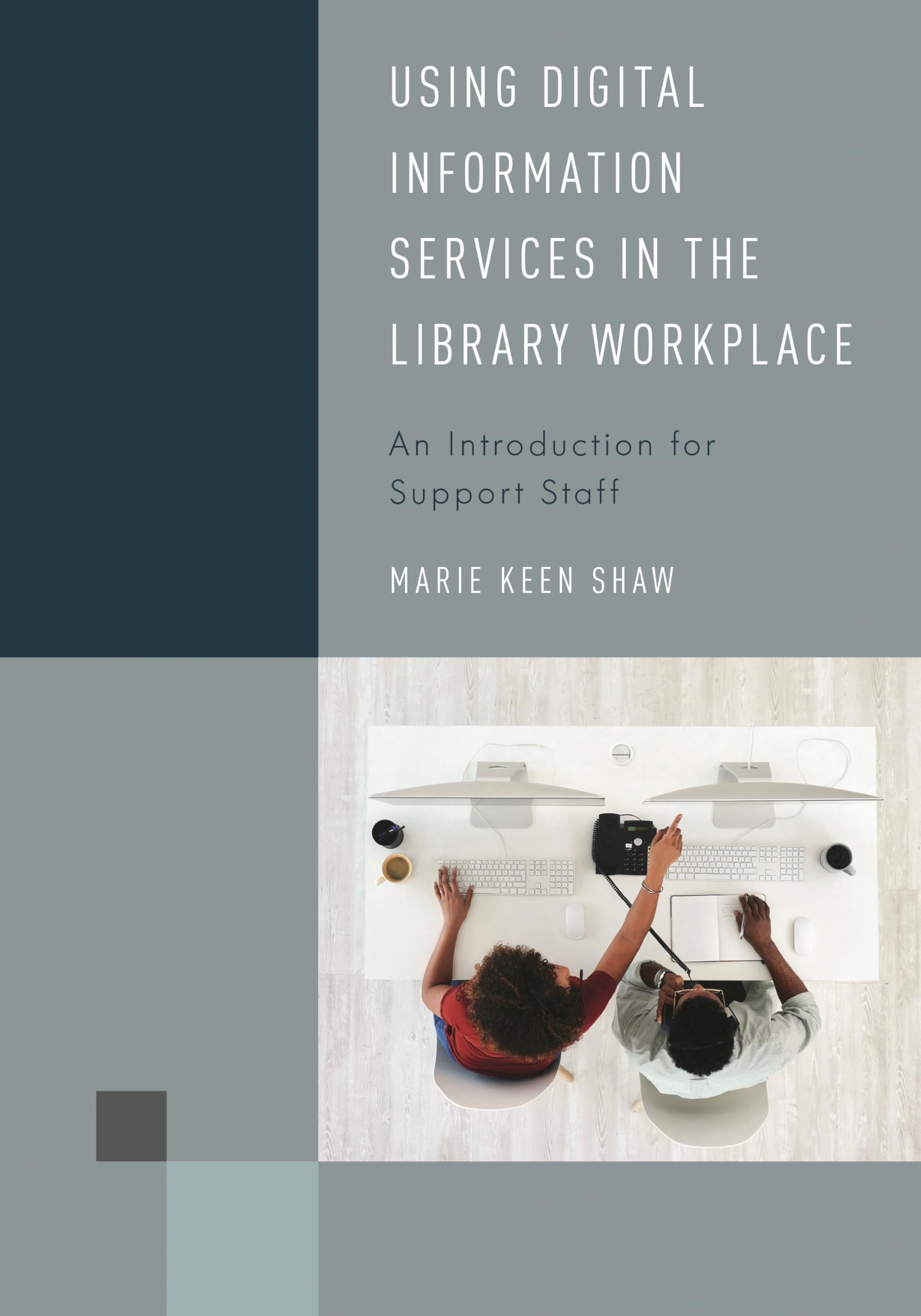 Cover of Using Digital Information Services in the Library Workplace: An Introduction for Support Staff (Library Support Staff Handbooks)