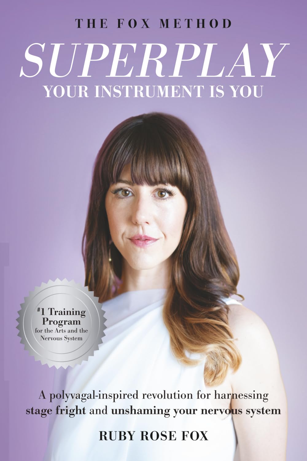 Cover of Superplay, Your Instrument Is You: A Polyvagal-Inspired Revolution for Harnessing Stage Fright and Unshaming Your Nervous System