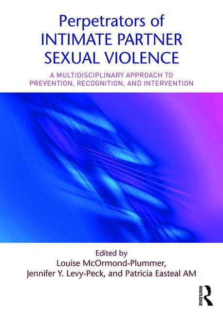 Cover of Perpetrators of Intimate Partner Sexual Violence: A Multidisciplinary Approach to Prevention, Recognition, and Intervention