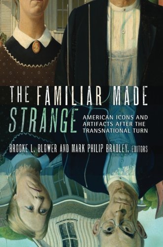 Cover of The Familiar Made Strange: American Icons and Artifacts After the Transnational Turn