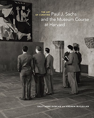 Cover of The Art of Curating: Paul J. Sachs and the Museum Course at Harvard