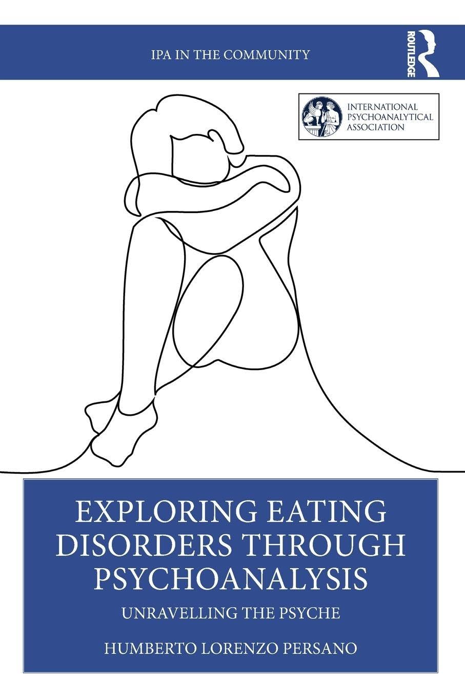 Cover of Exploring Eating Disorders Through Psychoanalysis: Unravelling the Psyche