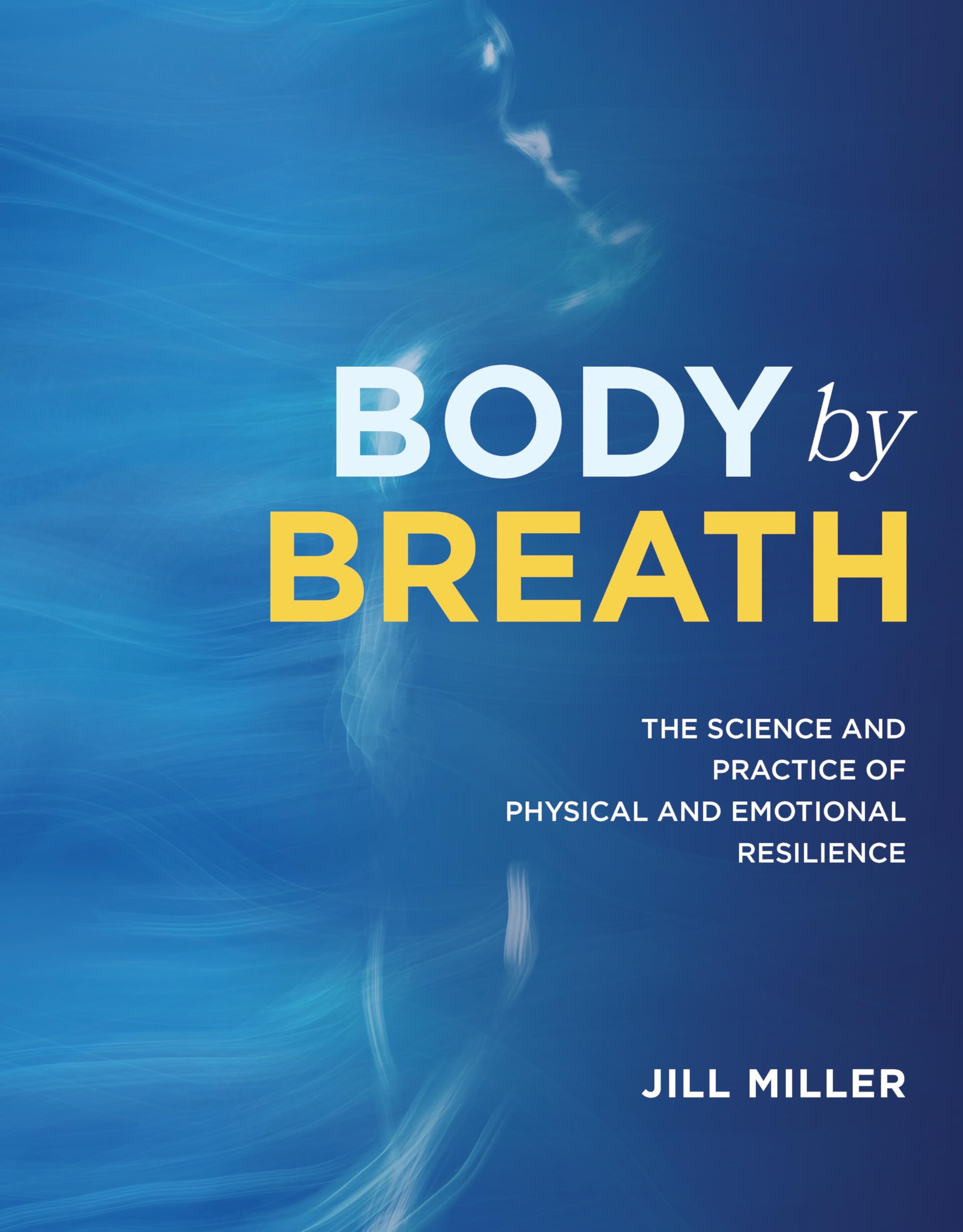 Cover of Body by Breath: The Science and Practice of Physical and Emotional Resilience