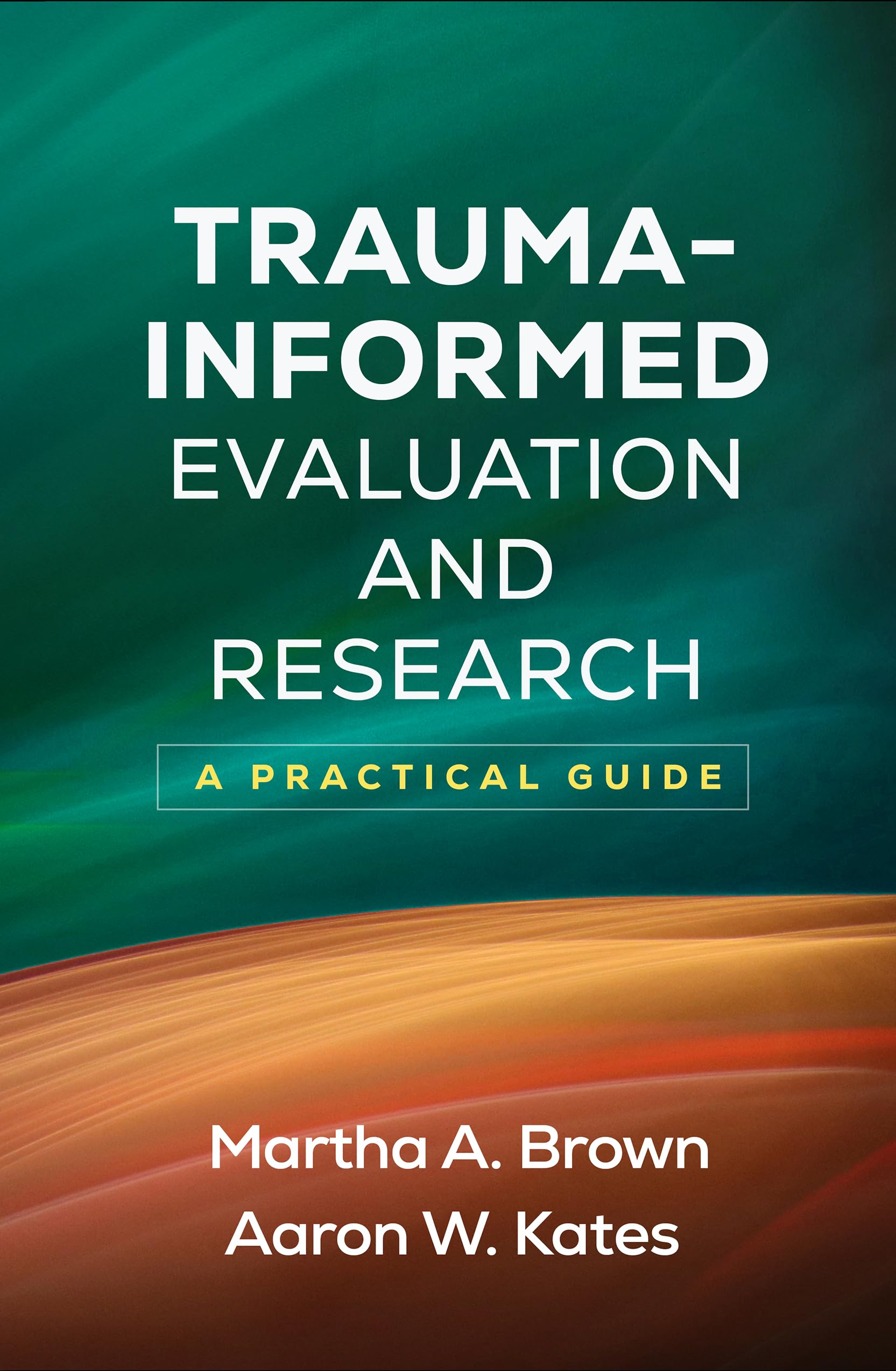 Cover of Trauma-Informed Evaluation and Research: A Practical Guide
