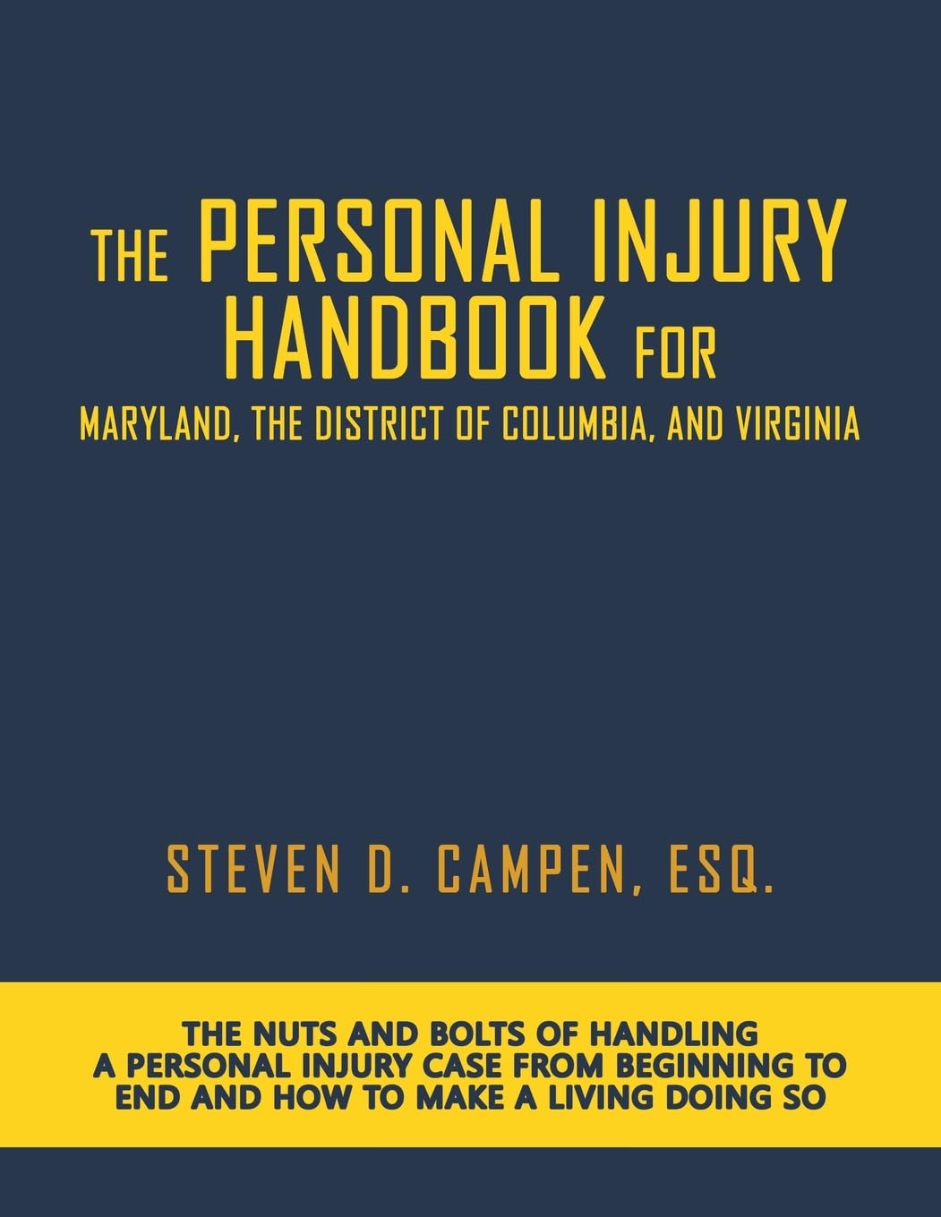 Cover of The Personal Injury Handbook for Maryland, the District of Columbia, and Virginia: The Nuts and Bolts of Handling a Personal Injury Case from Beginning to End and How to Make a Living Doing So