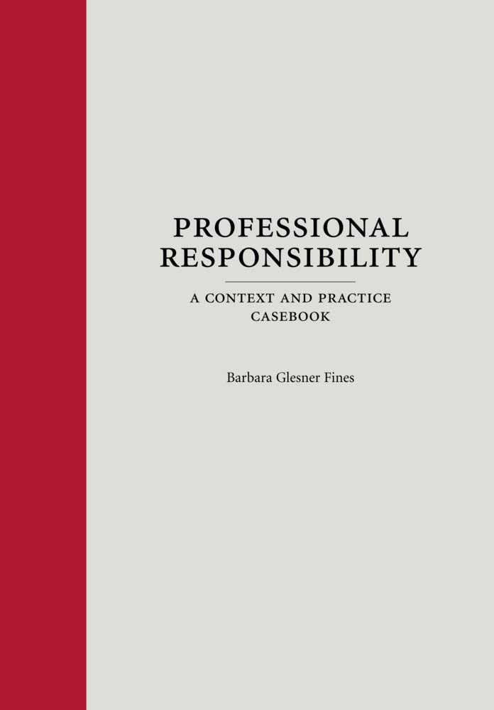 Cover of Professional Responsibility: A Context and Practice Casebook (Context and Practice Series)