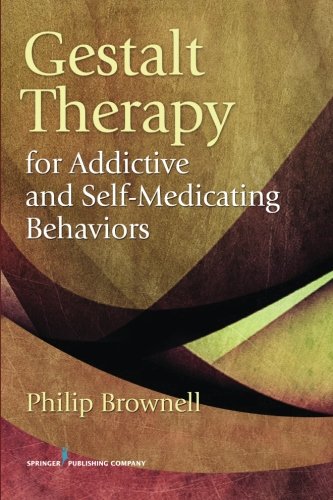 Cover of Gestalt Therapy for Addictive and Self-Medicating Behaviors