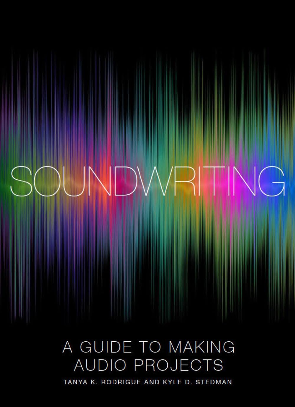 Cover of Soundwriting: A Guide to Making Audio Projects