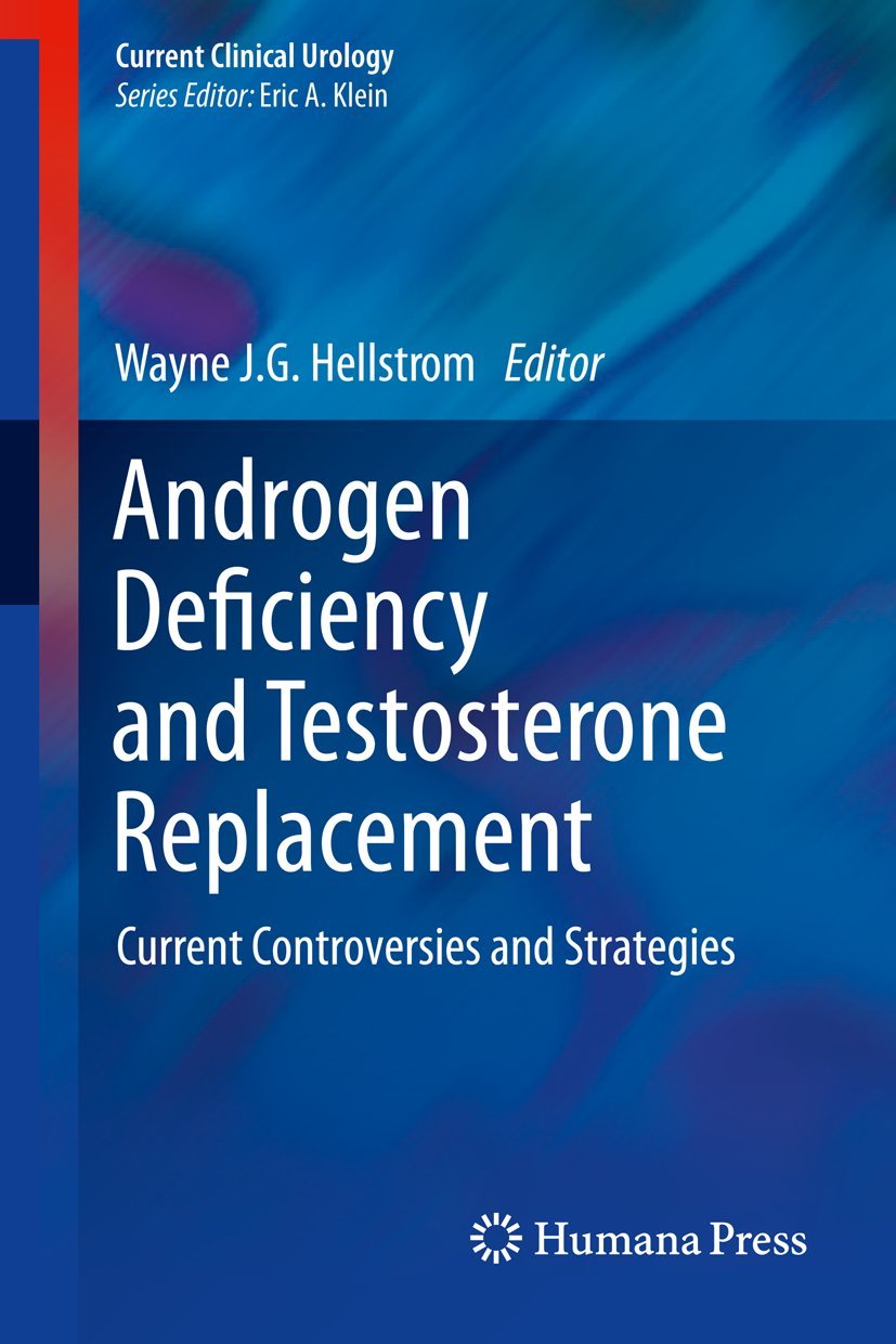 Cover of Androgen Deficiency and Testosterone Replacement: Current Controversies and Strategies (Current Clinical Urology)