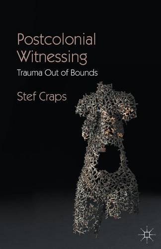Cover of Postcolonial Witnessing: Trauma Out of Bounds