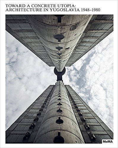 Cover of Toward a Concrete Utopia: Architecture in Yugoslavia, 1948-1980