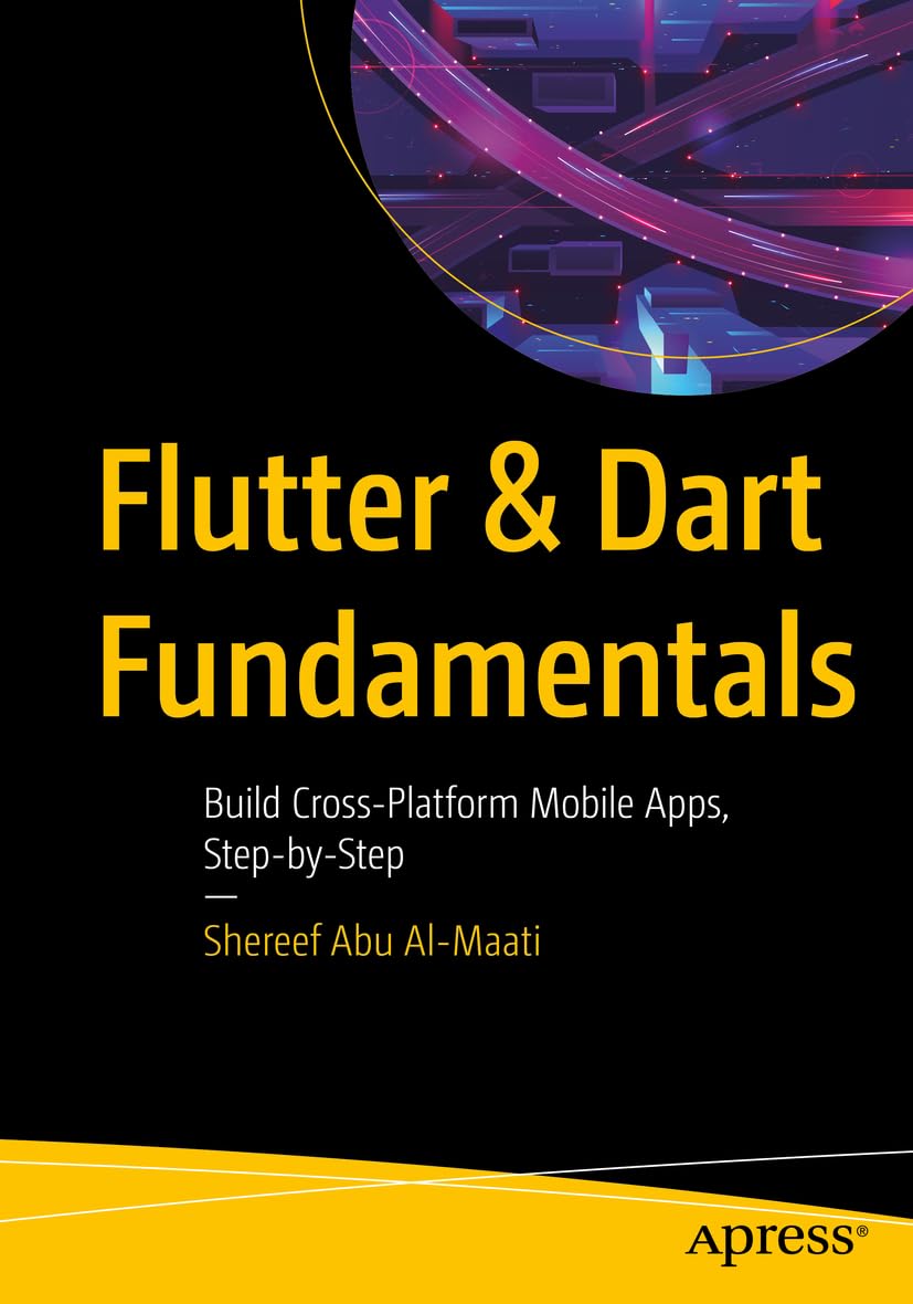 Cover of Flutter and Dart Fundamentals: Build Cross-Platform Mobile Apps, Step by Step