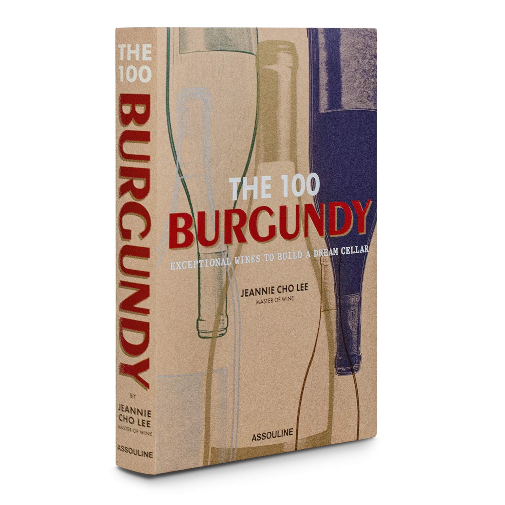 Cover of The 100 Burgundy: Exceptional Wines to Build a Dream Cellar