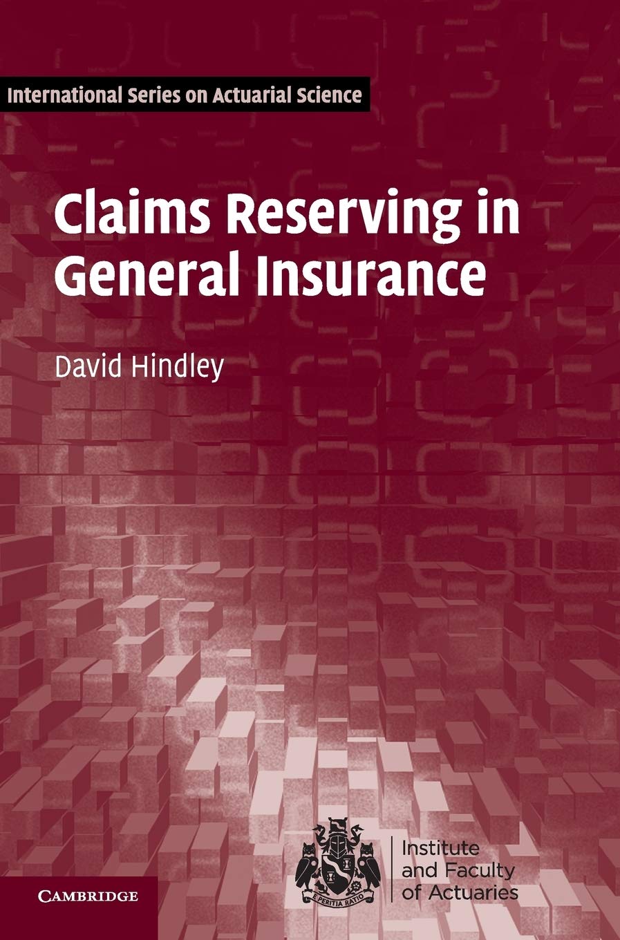 Cover of Claims Reserving in General Insurance (International Series on Actuarial Science)