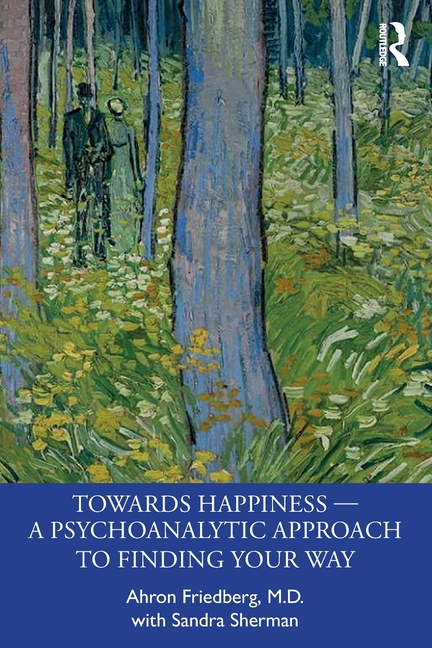 Cover of Towards Happiness - A Psychoanalytic Approach to Finding Your Way