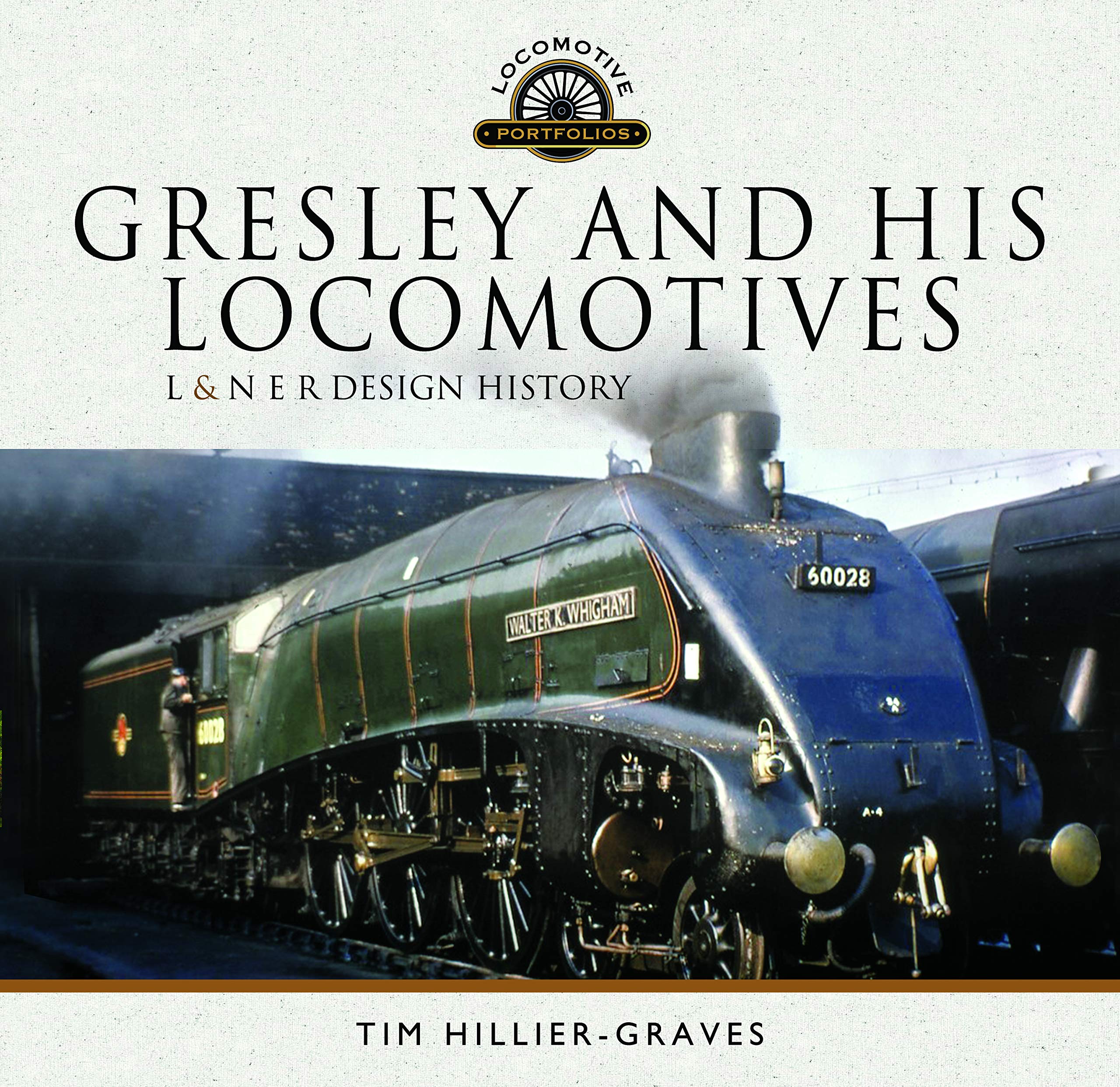 Cover of Gresley and his Locomotives: L & N E R Design History (Locomotive Portfolios)