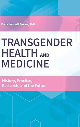 Cover of Transgender Health and Medicine: History, Practice, Research, and the Future