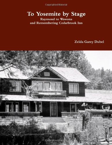 Cover of To Yosemite by Stage Raymond to Wawona and Remembering Cedarbrook Inn