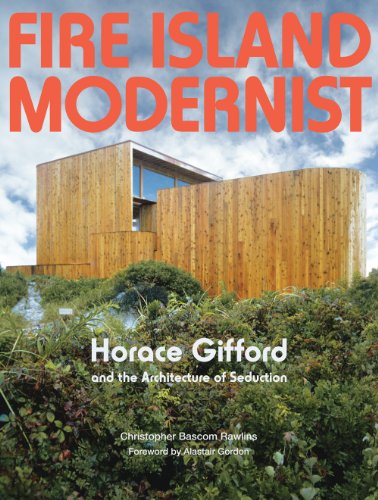Cover of Fire Island Modernist: Horace Gifford and the Architecture of Seduction