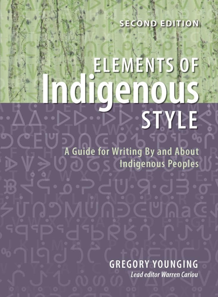 Cover of Elements of Indigenous Style: A Guide for Writing By and About Indigenous Peoples