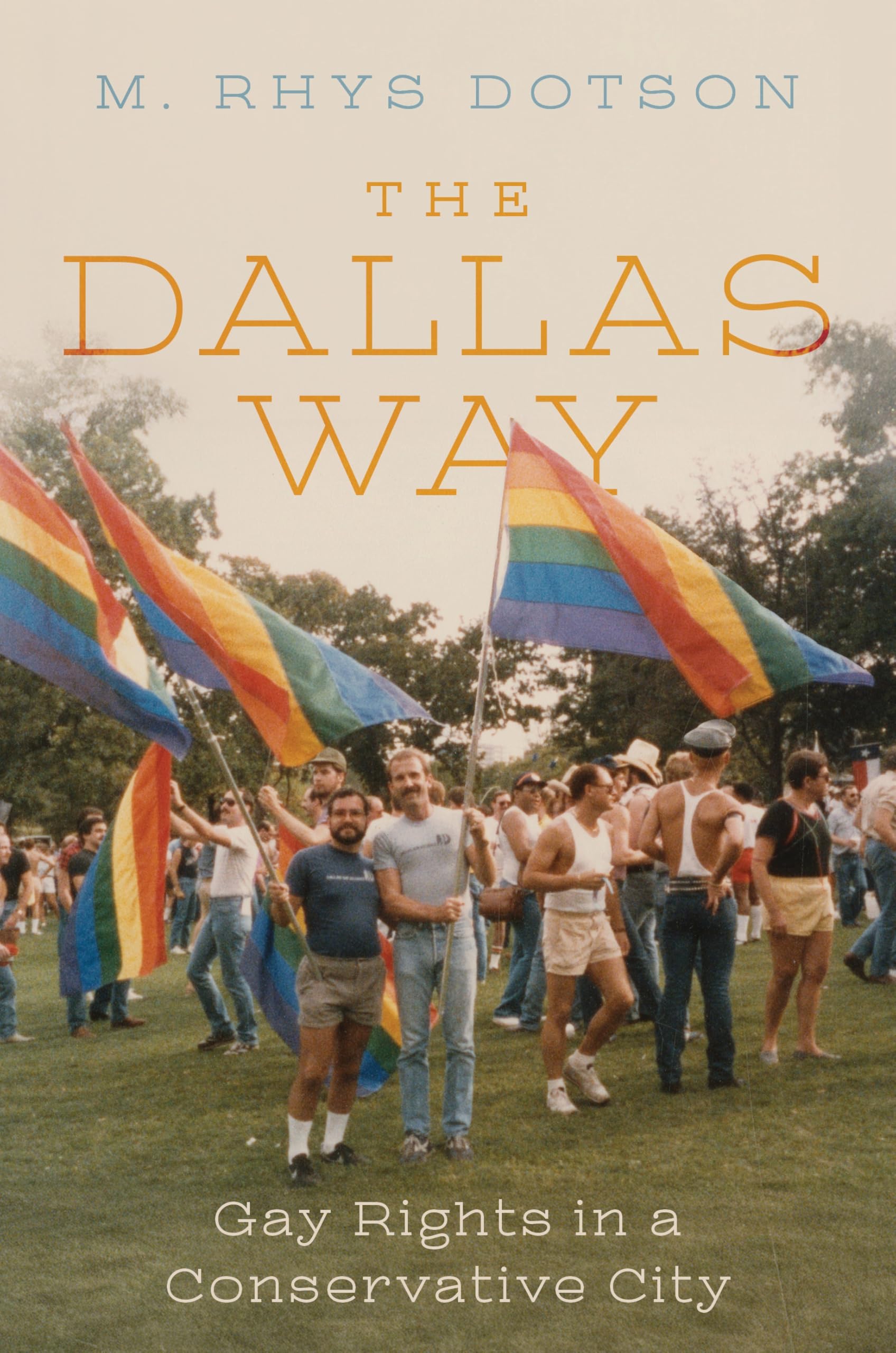 Cover of The Dallas Way: Gay Rights in a Conservative City