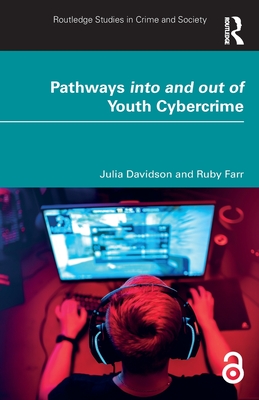 Cover of Pathways into and out of Youth Cybercrime: Research Findings and Reflections for Academics, Professionals and Policymakers