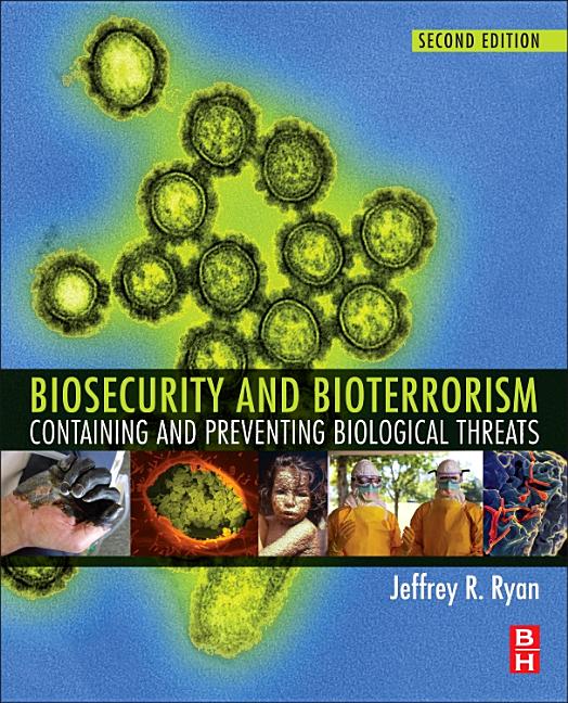 Cover of Biosecurity and Bioterrorism: Containing and Preventing Biological Threats