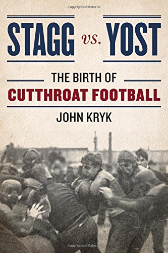 Cover of Stagg vs. Yost: The Birth of Cutthroat Football