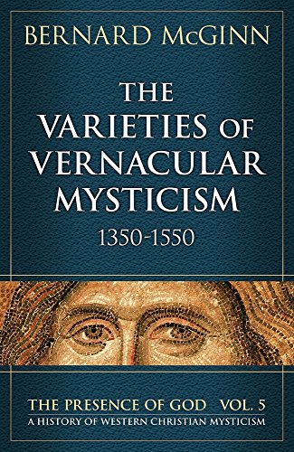 Cover of The Varieties of Vernacular Mysticism: 1350–1550 (The Presence of God)